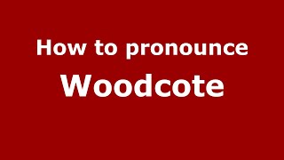 How to pronounce Woodcote
