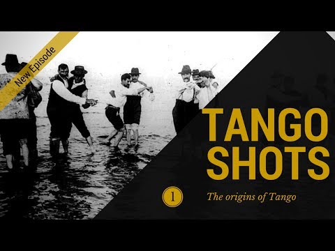 Tango Shots - Ep.1 - The Origins of Tango