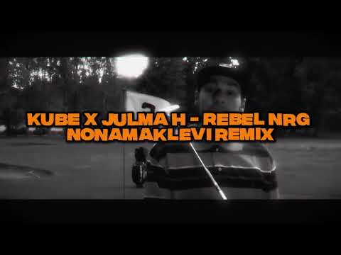 Kube x Julma H - Rebel NRG / Nonamaklevi remix