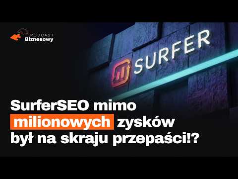 Surfer miał milionowe zyski…i był o krok od bankructwa?! Co poszło nie tak? [PODCAST BIZNESOWY #108]
