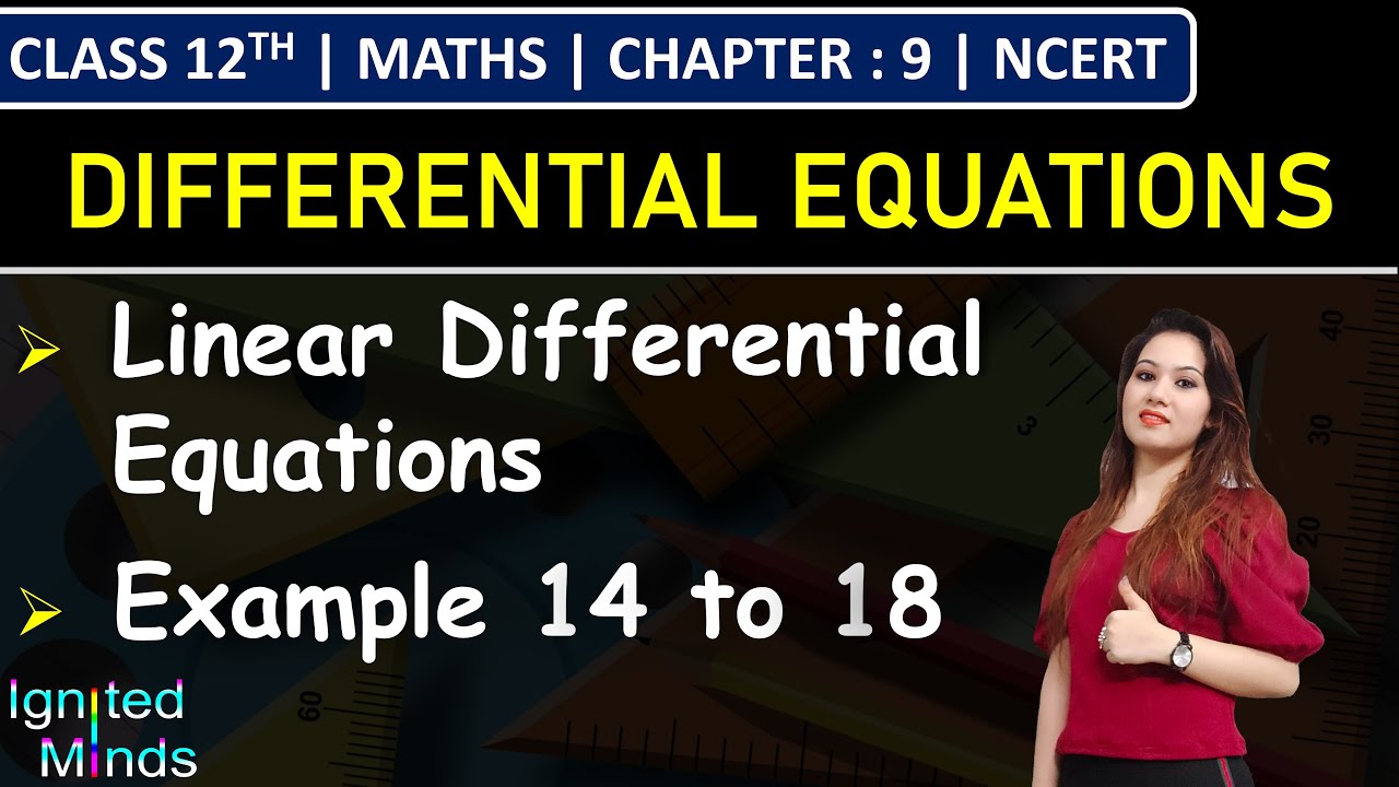 Class 12th Maths Chapter 9 | Linear Differential Equations | Example 14 to 18 | NCERT