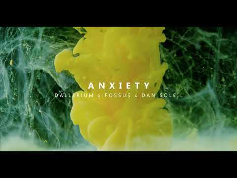 Dallerium & Fossus ft. Dan Soleil - Anxiety
