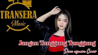 Download lagu Jangan Tanggung Tanggung _ Dewi Asmara ( Cover ) Transera Band mp3 Download lagu Jangan Tanggung Tanggung _ Dewi Asmara ( Cover ) Transera Band mp3