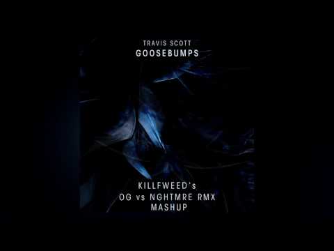 Travis Scott - Goosebumps (OG vs NGHTMRE Remix) [Stummer Mashup]