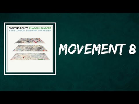 Floating Points, Pharoah Sanders & The London Symphony Orchestra - Movement 8 (Lyrics)