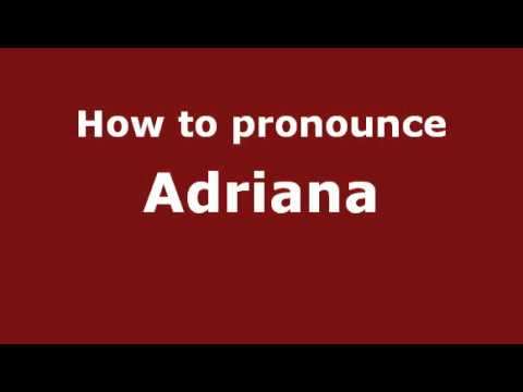 How to Pronounce Adriana - PronounceNames.com