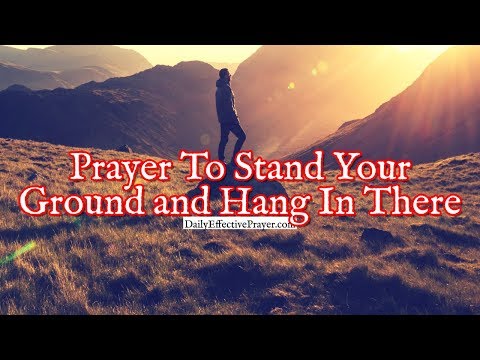 Prayer To Stand Your Ground and Hang In There | Our Daily Prayer Video