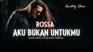 Download lagu ROSSA - AKU BUKAN UNTUKMU [ MUSIK VERSI COVER ROCK TERBAIK ] BY QUALITY SHOW mp3