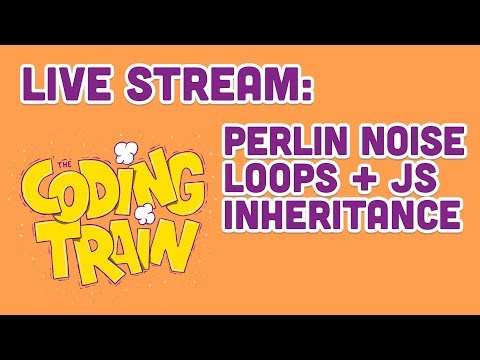 Live Stream #169: Perlin Noise Loops + JS Inheritance