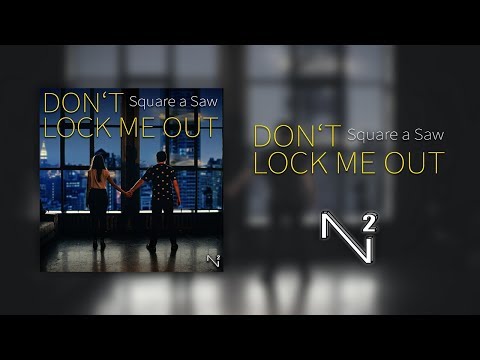 Square a Saw - Don't Lock Me Out [POP]