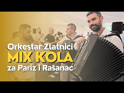 Orkestar ZLATNICI - MIX KOLA za Pariz i Rašanac