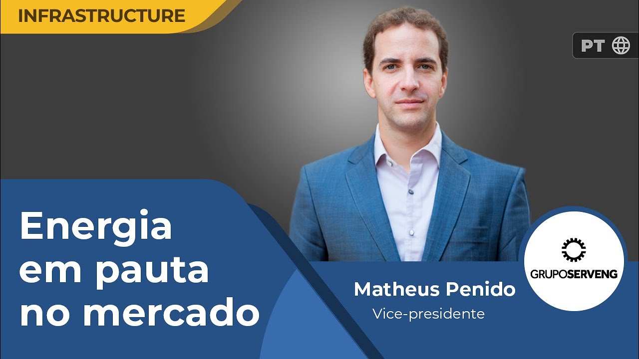 Matheus Penido (Grupo Serveng): “A iniciativa privada tem um papel diferenciado na energia” | PT 🌐