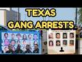 Texas Gang Arrests The Biggest Criminal Takedowns Across The Lone Star State