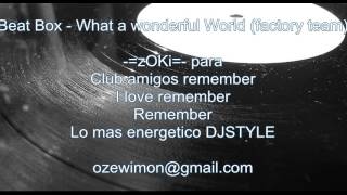 Beat box - what a wonderful world (Factory team edit)