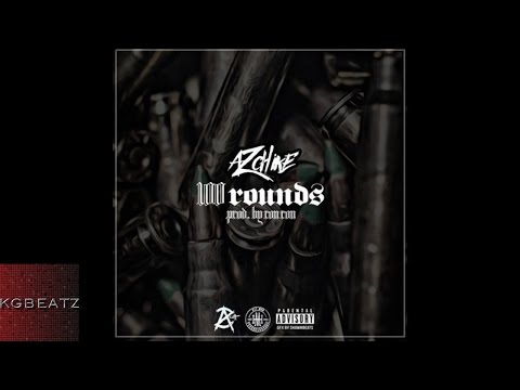 AzChike - 100 Rounds [Prod. By Ron Ron, Joog] [New 2016]