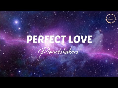 Perfect Love - Planetshakers Lyrics [Official Lyric Video]