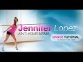 Best of Jennifer Lopez AIN’T YOUR MAMA – Dance Tutorial (to official music video)