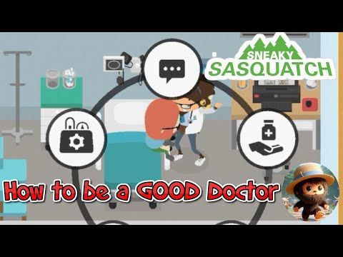 Sneaky Sasquatch - How to be a GOOD Doctor, Tips and Guide