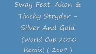 Sway Feat. Akon &amp; Tinchy Stryder - Silver And Gold ( Remix) ( 2oo9 )