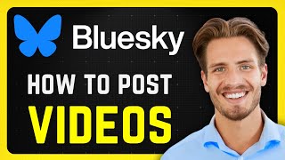 How to Post Videos on Bluesky Social