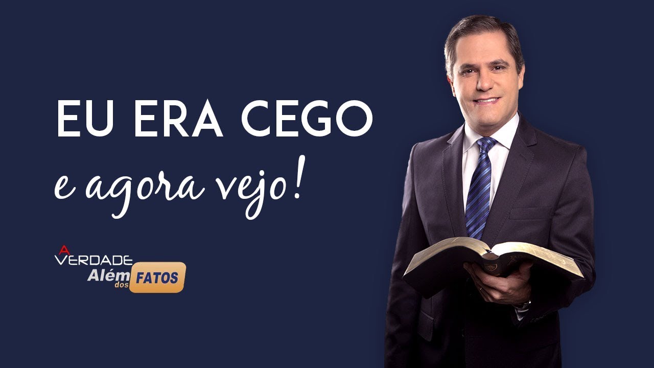 Eu era cego e agora vejo - Pr. Gilson Brito