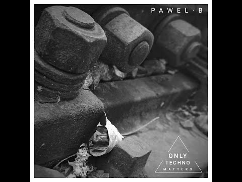 PAWEL B - ^OnlyTechnoMatters