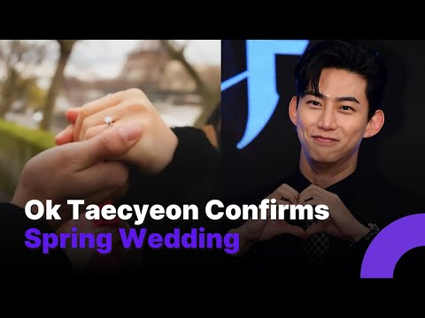Ok Taecyeon Confirms Spring Wedding with Non-Celebrity Fiancée