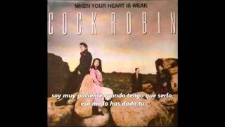Cock Robin - When your heart is weak (Subtítulos español)