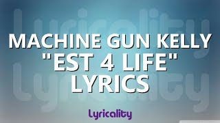 Machine Gun Kelly - EST 4 Life (ft. Dubo &amp; DJ Xplosive) Lyrics | @lyricalitymusic