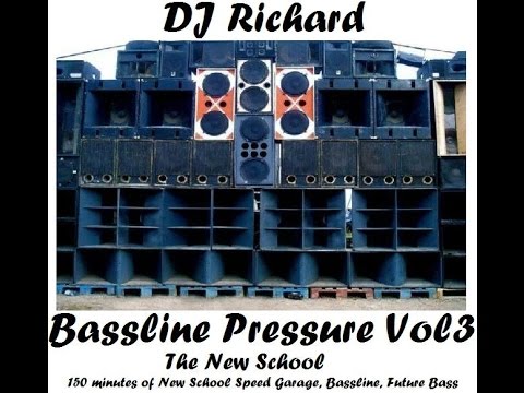 DJ Richard Bassline Pressure The New School Vol3 - Speed Garage, Bass House, Future Bass 150mins
