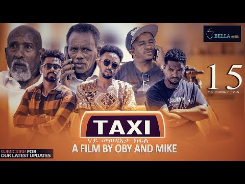 New Eritrean comedy movie Taxi 2022 - ታክሲ - ሓዳስ ኮሜድያዊት ፊልም - Bella Mediaa - Part 15 ናይ መወዳእታ ክፋል