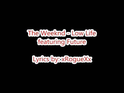 The Weeknd - Low Life ft. Future (Lyrics on Screen)