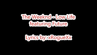 The Weeknd - Low Life ft. Future (Lyrics on Screen)