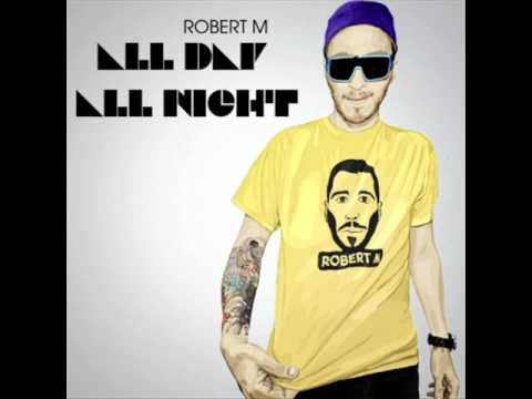 Robert M - All Day All Night ( Robert M & Dirty Rush Remix )