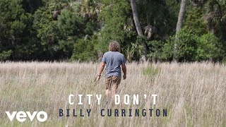 Billy Currington - City Don&#39;t (Official Audio)