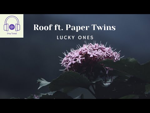 Roof ft. Paper Twins - Lucky Ones | YouTune