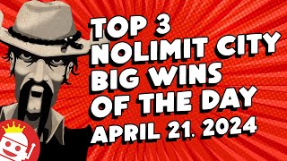 💥 TOP 3 NOLIMIT CITY BIG WINS OF THE DAY | APRIL 21 (2024)