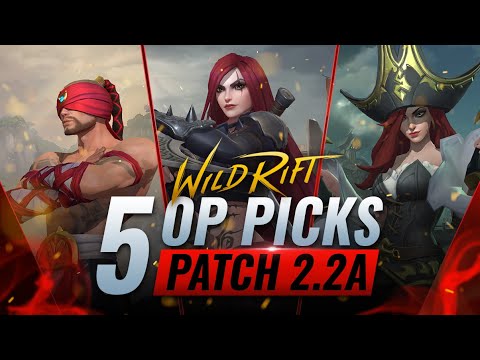 5 OP PICKS for Patch 2.2A - Wild Rift (LoL Mobile)