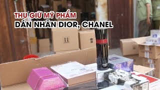 Thu giữ cả kho mỹ phẩm cực “khủng” dán mác Dior, Chanel, Versace