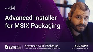 MSIX Packaging Fundamentals | Session 4: Advanced Installer Tool for MSIX Packag