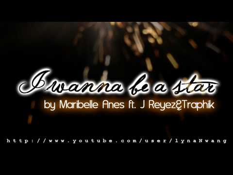 ♫ Maribelle Anes ft. JReyez & Traphik - I Wanna Be A Star ♫