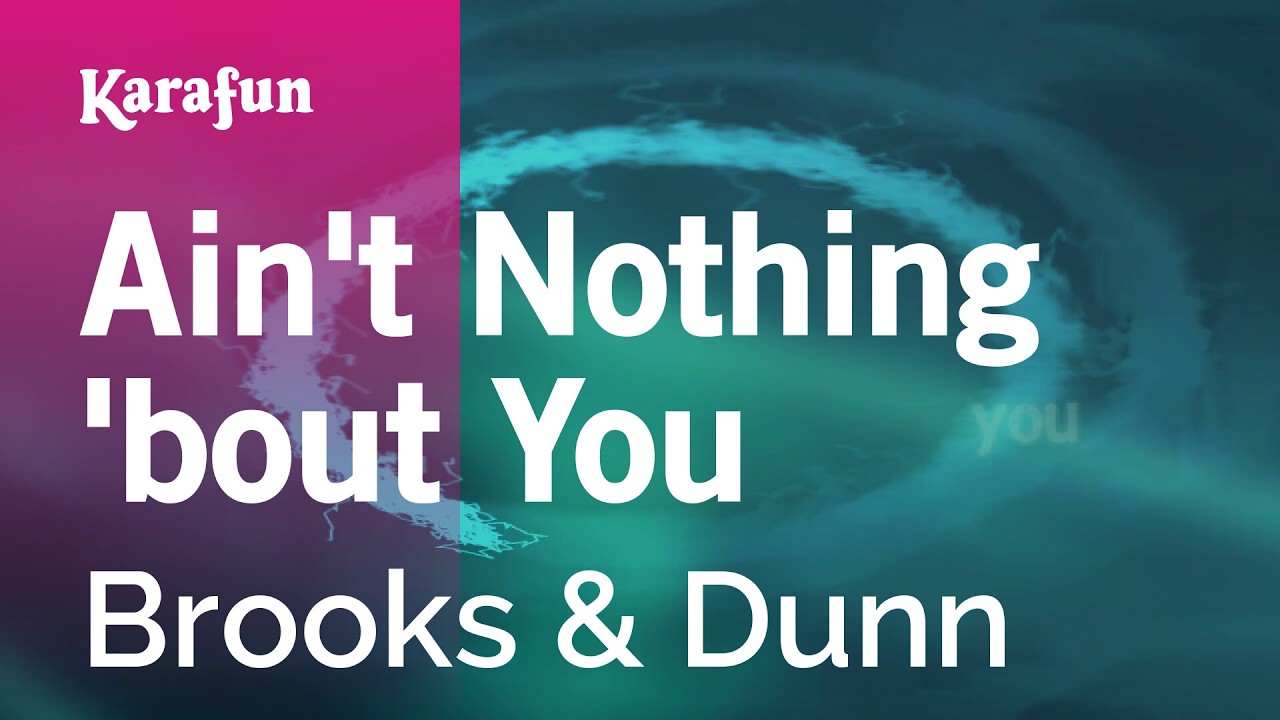 Ain't Nothing 'bout You - Brooks & Dunn | Karaoke Version | KaraFun