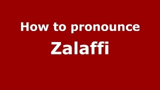How to pronounce Zalaffi