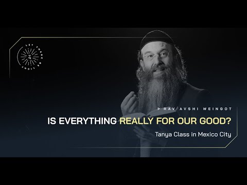 Is Everything Really for Our Good? - Tanya Class | Mexico City