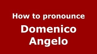 How to pronounce Domenico Angelo