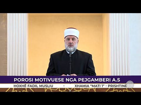 HUTBE | Porosi motivuese nga Pejgamberi a.s - Fadil Musliu