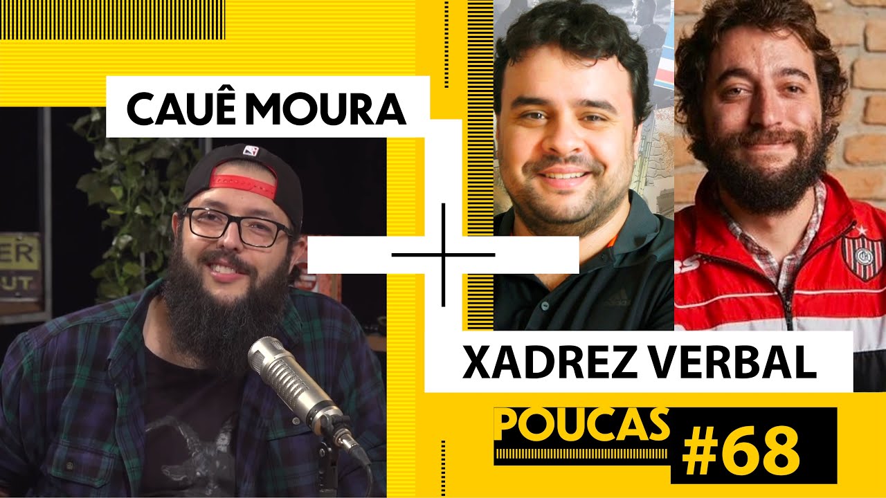 CAUÊ MOURA + XADREZ VERBAL (FILIPE FIGUEIREDO E MATIAS PINTO) | POUCAS #68 | S02 EP35