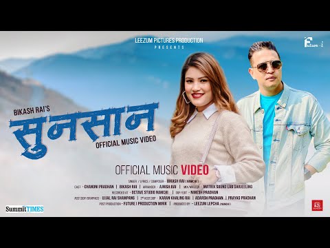 SUNSAAN - BIKASH RAI - OFFICIAL MUSIC VIDEO - FT. CHANDNI PRADHAN, BIKASH RAI