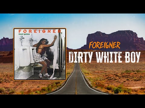 Foreigner - Dirty White Boy | Lyrics