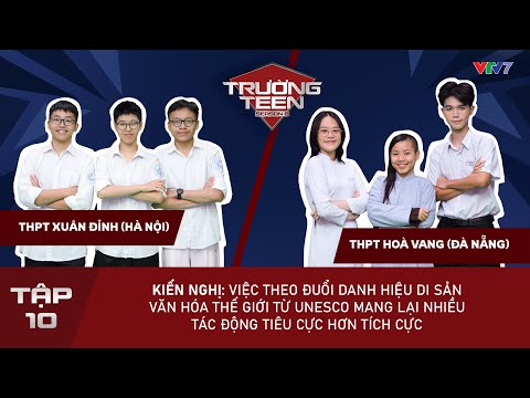 Trường Teen 2025 Tập 10: Danh hiệu Di sản Văn hóa Thế giới từ UNESCO có mang đến tác động tiêu cực?